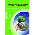 CRESCER EM COMUNHÃO - CATEQUESE EUCARÍSTICA 