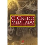 CREDO MEDITADO - O PROFESSANDO A FE CATOLICA