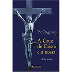 A CRUZ DE CRISTO E A NOSSA - A DOE SERENA