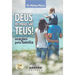 DEUS, OS MEUS SÃO TEUS ! ORAÇÕES PELA FAMÍLIA