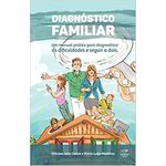 Diagnóstico Familiar - um manual prático para diagnosticar as dificuldades e seguir a dois