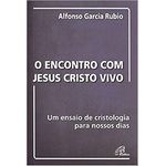 O ENCONTRO COM JESUS CRISTO VIVO - UM ENSAIO DE C