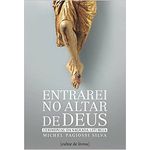 ENTRAREI NO ALTAR DE DEUS VOL 1 SANTA MISSA E LITURGIA DAS HORAS