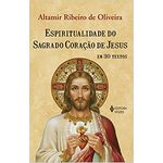 ESPIRITUALIDADE DO SAGRADO CORAÇÃO DE JESUS EM 30 TEXTOS