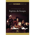 INTRODUÇÃO AO ESPÍRITO DA LITURGIA 