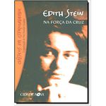 EDITH STEIN - NA FORÇA DA CRUZ 