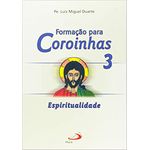 FORMACAO PARA COROINHAS 3 ESPIRITUALIDADE