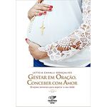 GESTAR EM ORAÇAO CONCEBER COM AMOR