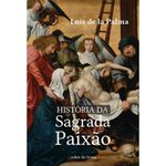 HISTORIA DA SAGRADA PAIXÃO - LUIS DE LA PALMA 