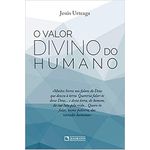 O VALOR DIVINO DO HUMANO