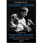 HUMANO DEMAIS - BIOGRAFIA DO PE FABIO DE MELO