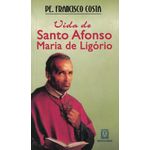 Vida de Santo Afonso Maria de Ligório - Pe. Francisco Costa