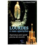 LOURDES E SUAS APARIÇÕES - ESPERANÇA PARA QUEM PRECISA DE SOCORRO