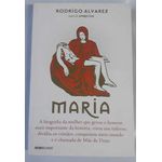 MARIA - A BIOGRAFIA DA MULHER QUE GEROU O HOMEM MAIS IMPORTANTE DA HISTÓRIA, VIVEU UM INFERNO, DIVIDIU OS CRISTÃOS, CONQUISTOU MEIO MUNDO E É CHAMADA MÃE DE DEUS