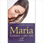 MARIA HUMANA COMO NÓS