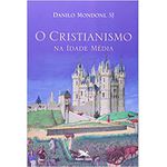 O CRISTIANISMO NA IDADE MÉDIA