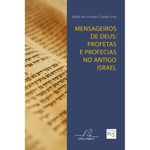 MENSAGEIROS DE DEUS: PROFETAS E PROFECIAS NO ANTIGO ISRAEL 