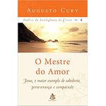 ANALISE DA INTELIGENCIA DE CRISTO 4 - O MESTRE DO AMOR - Augusto Cury