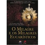 O MILAGRE E OS MILAGRES EUCARÍSTICOS