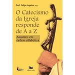 O CATECISMO DA IGREJA RESPONDE DE A a Z - ASSUNTOS EM ORDEM ALFABÉTICA