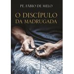 O DISCÍPULO DA MADRUGADA