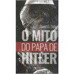 O MITO DO PAPA DE HITLER - DAVID G. DALIN