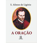 A ORAÇÃO - SANTO AFONSO DE LIGÓRIO