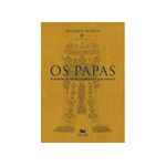 OS PAPAS - OS PONTÍFICES : DE SÃO PEDRO A SÃO JOÃO PAULO II 