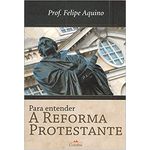 PARA ENTENDER A REFORMA PROTESTANTE