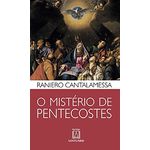 O MISTÉRIO DE PENTECOSTES - RANIERO CANTALAMESSA 