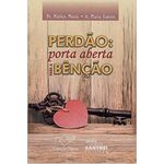 PERDÃO : PORTA ABERTA PARA A BENÇÃO