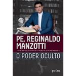 O PODER OCULTO - P.e REGINALDO MANZOTTI