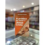 PRATICA DO AMOR A JESUS CRISTO -