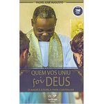 QUEM VOS UNIU FOI DEUS - O AMOR É A FORÇA PARA CONTINUAR 