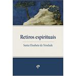 RETIROS ESPIRITUAIS - SANTA ELISABETE DA TRINDADE