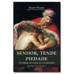 SENHOR, TENDE PIEDADE - O PODER DA CURA DA CONFISSÃO - Scott Hann