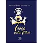 TERÇO PELOS FILHOS - MOVIMENTO DAS MÃES QUE ORAM PELOS FILHOS