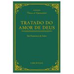 TRATADO DO AMOR DE DEUS - SÃO FRANCISCO DE SALES