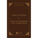 TRATADO DA CASTIDADE TRATADO DA CONFORMIDADE COM A VONTADE DE DEUS - Santo Afonso de Ligório