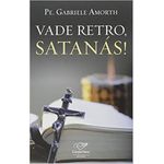 VADE RETRO, SATANÁS! - Gabriele Amorth