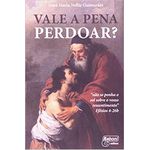 VALE A PENA PERDOAR ? 