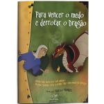 PARA VENCER O MEDO E DERROTAR O DRAGAO