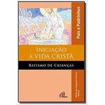 INICIAÇÃO À VIDA CRISTÃ - BATISMO DE CRIANÇAS