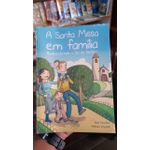 LIVRO A SANTA MISSA EM FAMILIA-REDESCOBRINDO O DIA DO SENHOR