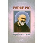 Livro : Padre Pio o Perfume do Amor