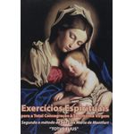 Livro : Exercicios Espirituais - Para A Total Consagracao à Santissima Virgem