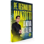 Livro : A Nova Batalha - Pe Reginaldo Manzotti