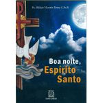 Livro : Boa noite, Espírito Santo: Orações ao fim do dia