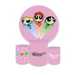 Kit Capa Painel Redondo + Trio Cilindros Decoração Festa Aniversário Infantil Tema As Meninas Super Poderosas 