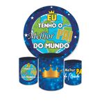 Kit Painel + Capas Cilindros Decoração Dia Dos Pais Eu Tenho o Melhor Pai Do Mundo Decoração Festa